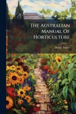 The Australian Manual Of Horticulture