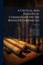 A Critical And Exegetical Commentary On The Books Of Chronicles