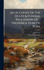 An Account Of The Death & Funeral Procession Of ... Frederick Duke Of York