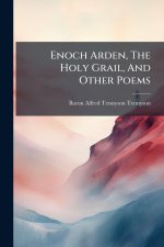 Enoch Arden, The Holy Grail, And Other Poems