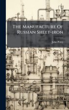 The Manufacture Of Russian Sheet-iron