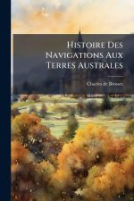 Histoire Des Navigations Aux Terres Australes