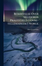 Beskrivelse Over Sillejords Prästegield I Ovre-tellemarken I Norge