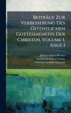 Beiträge Zur Verbesserung Des Ã-ffentlichen Gottesdienstes Der Christen, Volume 1, Issue 1