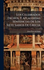 Los Celebrados Dichos, Y Aplaudidas Sentencias De Los Siete Sabios De Grecia