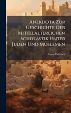 Anekdota Zur Geschichte Der Mittelalterlichen Scholastik Unter Juden Und Moslemen