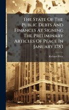 The State Of The Public Debts And Finances At Signing The Preliminary Articles Of Peace In January 1783