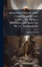 Modern Doubt And Christian Belief, Lects., Tr. By H.u. Weitbrecht And Ed. By T.l. Kingsbury