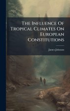 The Influence Of Tropical Climates On European Constitutions