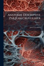 Anatomie Descriptive Par Jean Cruveilhier