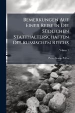 Bemerkungen Auf Einer Reise In Die SÃ1/4dlichen Statthalterschaften Des Russischen Reichs