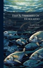 Fish & Fisheries Of Hokkaido