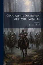 GÃ(c)ographie Du Moyen Age, Volumes 1-4...
