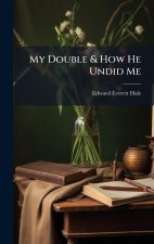 My Double & How He Undid Me