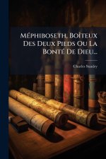MÃ(c)phiboseth, BoÃ(R)teux Des Deux Pieds Ou La BontÃ(c) De Dieu...