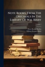 Note Books, From The Originals In The Library Of W.k. Bixby
