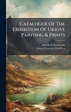 Catalogue Of The Exhibition Of Ukioye Painting & Prints