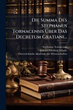 Die Summa Des Stephanus Tornacensis Ãber Das Decretum Gratiani...