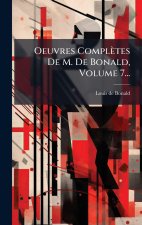 Oeuvres Complètes De M. De Bonald, Volume 7...