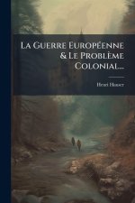 La Guerre EuropÃ(c)enne & Le Problème Colonial...