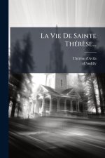 La Vie De Sainte ThÃ(c)rèse...