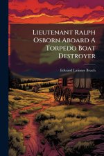 Lieutenant Ralph Osborn Aboard A Torpedo Boat Destroyer
