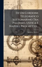 Di Un Cordone Telegrafico Sottomarino Tra Palermo, Ustica E Napoli, Progretto...