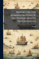 Report On The Administration Of The Punjab And Its Dependencies