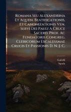Romana Seu Alexandrina Et Aquen. Beatificationis, Et Canonizationis Ven. Servi Dei Pauli A Cruce Sacerd. Prof. Ac Fundatoris Congreg. Clericorum Excal