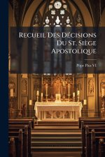 Recueil Des DÃ(c)cisions Du St. Siège Apostolique