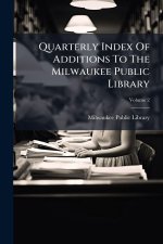 Quarterly Index Of Additions To The Milwaukee Public Library