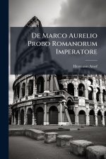 De Marco Aurelio Probo Romanorum Imperatore