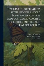 Results Of Experiments With Miscellaneous Substances Against Bedbugs, Cockroaches, Clothes Moths, And Carpet Beetles