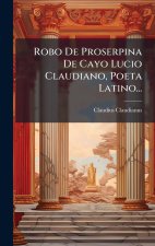 Robo De Proserpina De Cayo Lucio Claudiano, Poeta Latino...