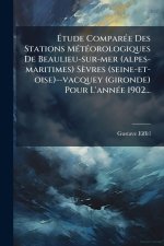 Ãtude ComparÃ(c)e Des Stations MÃ(c)tÃ(c)orologiques De Beaulieu-sur-mer (alpes-maritimes) Sèvres (seine-et-oise)--vacquey (gironde) Pour L'annÃ