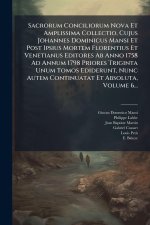 Sacrorum Conciliorum Nova Et Amplissima Collectio, Cujus Johannes Dominicus Mansi Et Post Ipsius Mortem Florentius Et Venetianus Editores Ab Anno 1758