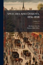 Speeches And Debates, 1856-1858