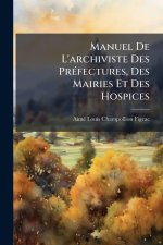 Manuel De L'archiviste Des PrÃ(c)fectures, Des Mairies Et Des Hospices
