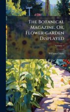 The Botanical Magazine, Or, Flower-garden Displayed
