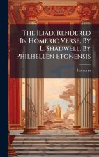 The Iliad, Rendered In Homeric Verse, By L. Shadwell. By Philhellen Etonensis