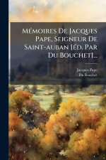 MÃ(c)moires De Jacques Pape, Seigneur De Saint-auban [Ã(c)d. Par Du Bouchet]...