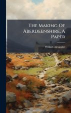 The Making Of Aberdeenshire, A Paper