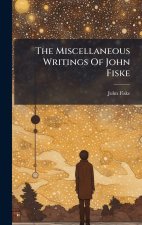 The Miscellaneous Writings Of John Fiske