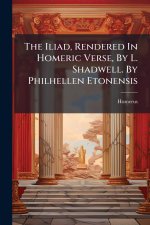 The Iliad, Rendered In Homeric Verse, By L. Shadwell. By Philhellen Etonensis