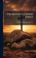 The Mother's Crown Jewels