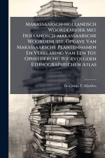 Makassaarsch-hollandsch Woordenboek Met Hollandsch-makassaarsche Woordenlijst, Opgave Van Makassaarsche Plantennamen En Verklaring Van Een Tot Ophelde