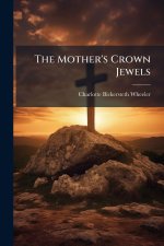 The Mother's Crown Jewels