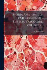 Storia Anatomico-patologica Del Sistema Vascolare, Volume 2...