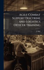 Agile Combat Support Doctrine and Logistics Officer Training