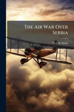 The Air War Over Serbia